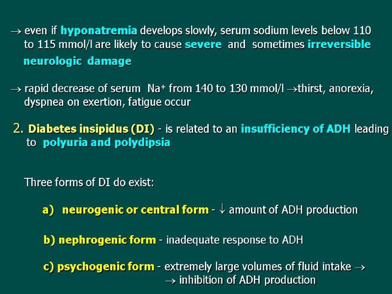 even if hyponatremia develops slowly, serum sodium levels below 110    